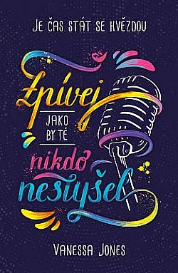 Vanessa Jones - Zpívej jako by tě nikdo neslyšel